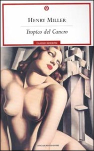 Henry Miller, Tropico del Cancro, Mondadori, pp. 269, 10.00€